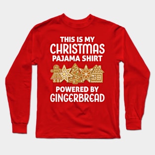 Christmas pajama shirt powered by Gingerbread Long Sleeve T-Shirt